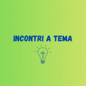 INCONTRI INTERESSANTI A TEMA...PER SAPERNE DI PIÙ